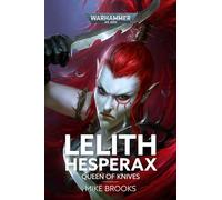 Lelith Hesperax: Queen of Knives (Warhammer 40,000) [Hardcover] Brooks, Mike