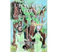L'ELIXR DE L'EDEN : Aux racines de l'Alchimie