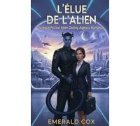 L'Élue de l'Alien: Science Fiction Alien Dating Agency Romance (Agence Cosmic Connections : Romances Extraterrestres)