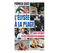 L'Élysée à la plage: Dans l'intimité de nos présidents en vacances