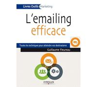 L'emailing efficace: Toutes les techniques pour atteindre vos destinataires.