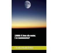 LEMBRA-TE Deus não mudou. E os mandamentos?