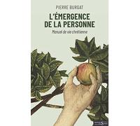 L'émergence de la personne - Manuel de vie chrétienne
