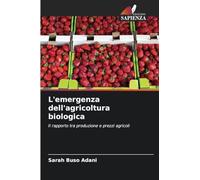 L'emergenza dell'agricoltura biologica: Il rapporto tra produzione e prezzi agricoli