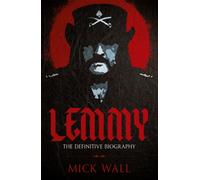 Lemmy : The Definitive Biography