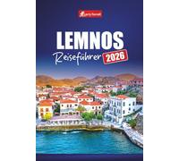 LEMNOS REISEFÜHRER 2026: Entdecken Sie die wichtigsten Attraktionen, versteckten Strände, lokales Essen, kulturelle Erlebnisse und Reiserouten für Ihren Urlaub auf der griechischen Insel