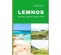 LEMNOS TRAVEL GUIDE 2024-2025: Your Passport to Exploring Lemnos’s Hidden Treasures and Scenic Wonders in 2024-2025 (JOURNEYS OF A LIFETIME)