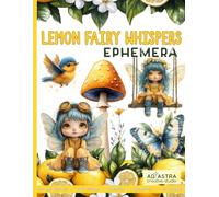 LEMON FAIRY WHISPERS EPHEMERA: For Junk Journals, Scrapbook, Ephemera And More