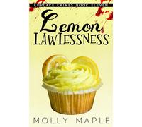 Lemon Lawlessness: A Small Town Cupcake Cozy Mystery: 11 (Cupcake Crimes Series)