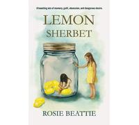 LEMON SHERBET: A haunting mix of memory, guilt, obsession, and dangerous desire