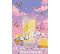 Lemonade & Daydreams: A Summer Journal for Kids, Tweens, and Teens: Notebook with Prompts, Lined Pages, and Drawing Space