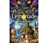 Lemonade-Kingdom: A Soul-Quenching Southern Saga, Brimming with Magic, Grace and Redemption