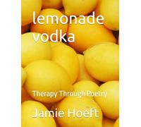lemonade vodka: Therapy Through Poetry
