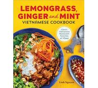 Lemongrass, Ginger and Mint Vietnamese Cookbook: Classic Vietnamese Street Food Made at Home