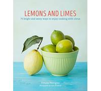 Lemons and Limes: 75 bright and zesty ways to enjoy cooking with citrus (Ursula Ferrigno's Cookbooks)
