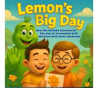 Lemon's Big Day: How the Grinch Discovered the Joy of Friendship with Children with Down Syndrome.: 8,5*8.5 inch 21,5*21,5 cm 48 pages Book story for ... Friendship. (Grinch's Incredible Adventures)