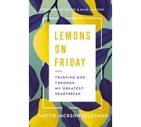 Lemons on Friday: Trusting God Through My Greatest Heartbreak