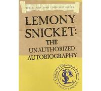 Lemony Snicket: The Unauthorized Autobiography (A Unfortunate Events)
