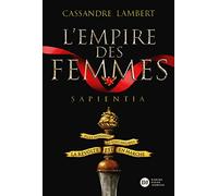 L'Empire des Femmes, tome 1 - Sapientia