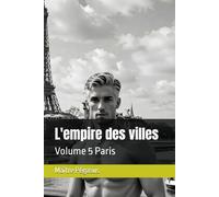 L'empire des villes: Volume 5 Paris