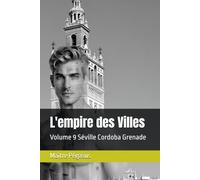 L'empire des Villes: Volume 9 Séville Cordoba Grenade
