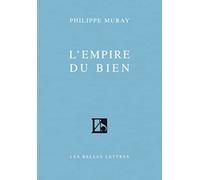 L'Empire Du Bien (Romans, Essais, Poesie, Documents)