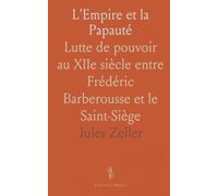L'Empire et la Papauté: Lutte de pouvoir au XIIe siècle entre Frédéric Barberousse et le Saint-Siège
