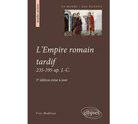 L'Empire romain tardif. 235-395 ap. J.-C. - 2e édition mise à jour