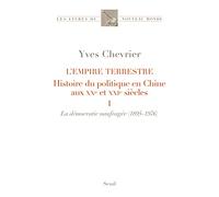 L'Empire terrestre: Histoire du politique en Chine aux XXe et XXIe siècles