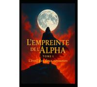 L'empreinte de l'Alpha: Premier Tome - L'éveil des deux royaumes: 1