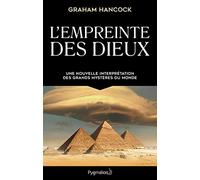 L'Empreinte des dieux: Une nouvelle interpétation des grands mystères de ce monde
