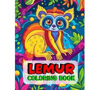 Lemur Coloring Book: A Creative Coloring Book of Nature's Playful Primates: LEMURS