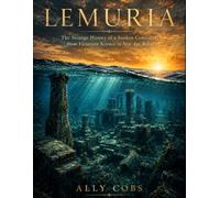 Lemuria: The Strange History of a Sunken Continent, from Victorian Science to New Age Belief: 7 (Forgotten Civilizations)