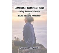Lemurian Connections: Using Ancient Wisdom to Solve Today's Problems
