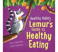 Lemur's Guide to Healthy Eating (Healthy Habits)