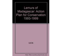 Lemurs of Madagascar: Action Plan for Conservation 1993-1999