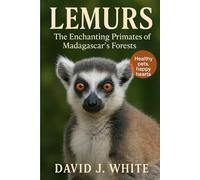 Lemurs: The Enchanting Primates of Madagascar’s Forests