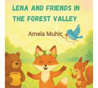 Lena and Friends in the Forest Valley: The Adventures of Little Fox Lena: 2 (Tne Adventures of Little Fox Lena)