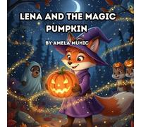 Lena and the magic pumpkin (Tne Adventures of Little Fox Lena)