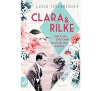 Lena Johannson Clara und Rilke: Eine Liebe zwischen Worten und Farbe (Paperback)