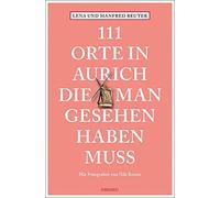 Lena Reuter Manfred Reu 111 Orte in Aurich, die man gesehen haben mu (Paperback)