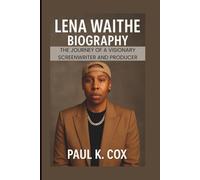 LENA WAITHE BIOGRAPHY: The Journey of a Visionary Screenwriter and Producer