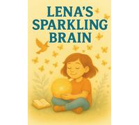 Lena's Sparkling Brain: A story about a girl with ADD