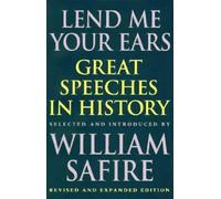 Lend Me Your Ears - Great Speeches in History - Revised & Expanded Edition