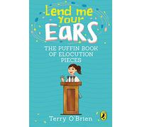 Lend Me Your Ears: The Puffin Book of Elocution Pieces