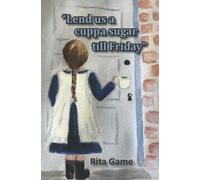 "Lend us a cuppa sugar till Friday"