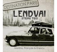 Lendvai String Trio - Martinu; Francaix; Enescu: Destination Paris