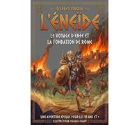 L'eneide ( édition jeunesse illustrée): Le voyage d'Enée et la fondation de Rome par Romulus et Remus
