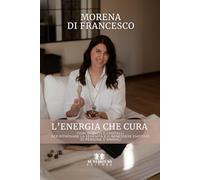 L'energia che cura: Fiori di Bach e cristalli per ritrovare la serenità e il benessere emotivo di persone e animali