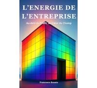 L'Energie de l'Entreprise: Au-delà du Profit, au Cœur du Champ
